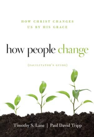 How People Change - Living out the Gospel